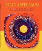 Polly Apfelbaum : Waiting for the UFOs (a Space Set Between a Landscape and a Bunch of Flowers) 0996272852 Book Cover