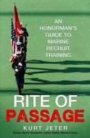 Rite of Passage: An Honorman's Guide to Marine Recruit Training 1535544848 Book Cover