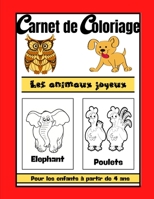 Carnet de coloriage pour enfant à partir de 4 ans les animaux joyeux: Livre de coloriage pour enfant à partir de 4 ans / cahier pour colorier les ... faire plaisir à vos enfants B08HBC73XS Book Cover