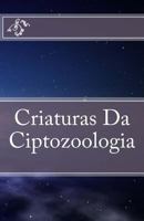 Criaturas Da Criptozoologia 1534979212 Book Cover
