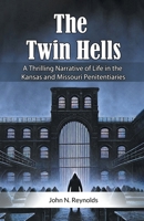 The Twin Hells A Thrilling Narrative Of Life In The Kansas And Missouri Penitentiaries 9368090688 Book Cover