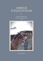 Abrégé d'équitation: Guide pratique pour l'éducation du cheval de selle (French Edition) 2322559660 Book Cover