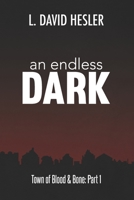 An Endless Dark (Town of Blood & Bone) 1705980716 Book Cover