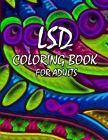 LSD coloring book for adults: Psychedelic trip coloring book for stoners, good for relaxation B08FP4W6LG Book Cover