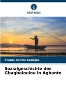 Sozialgeschichte des Gbagbaloulou in Agbanto 6206272877 Book Cover