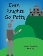 Even Knights Go Potty B0CWDYR4ZP Book Cover