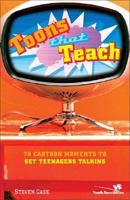 Toons That Teach: 75 Cartoon Moments to Get Teenagers Talking 0310259924 Book Cover