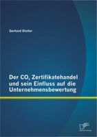 Der CO2 Zertifikatehandel und sein Einfluss auf die Unternehmensbewertung 3842894996 Book Cover