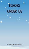 Echoes Under Ice 9916945101 Book Cover