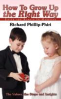 How to Grow Up the Right Way: Enter and Remain in Marriage 1438945094 Book Cover
