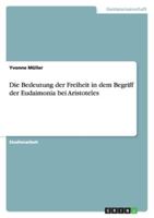 Die Bedeutung der Freiheit in dem Begriff der Eudaimonia bei Aristoteles 3638890392 Book Cover