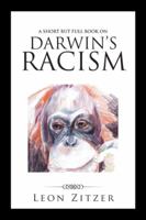 A Short But Full Book on Darwin's Racism 1532021291 Book Cover