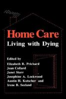Home Care: Living With Dying (Foundations of Thanatology) 0231042582 Book Cover