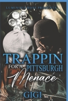 Trappin For A Pittsburgh Menace B08B38B588 Book Cover