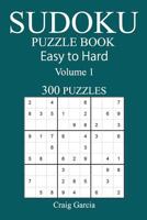 300 Easy to Hard Sudoku Puzzle Book 1545379394 Book Cover