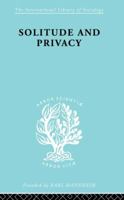 Solitude and Privacy: International Library of Sociology 0415864151 Book Cover