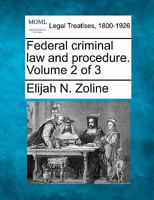 Federal criminal law and procedure. Volume 2 of 3 124013097X Book Cover