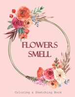 Flowers Smell: Coloring book for adults and teenagers (8.5"×11" , 30 pages) B0884H7NMK Book Cover