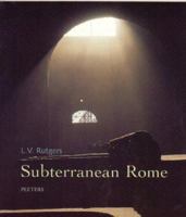 Subterranean Rome: In Search of the Roots of Christianity in the Catacombs of the Eternal City 9042908572 Book Cover