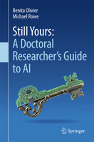 Still Yours: A Doctoral Researcher's Guide to AI 3032410479 Book Cover