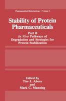 Stability of Protein Pharmaceuticals: Part B: In Vivo Pathways of Degradation and Strategies for Protein Stabilization (Pharmaceutical Biotechnology) 0306441535 Book Cover