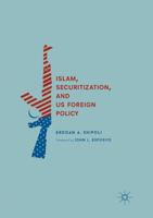 Islam, Securitization, and US Foreign Policy 3319711105 Book Cover