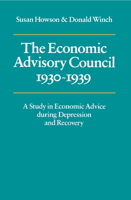 The Economic Advisory Council, 1930-1939: A Study in Economic Advice during Depression and Recovery 0521211387 Book Cover