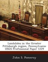 Landslides in the Greater Pittsburgh region, Pennsylvania: USGS Professional Paper 1229 1287010539 Book Cover