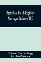Derbyshire Parish Registers. Marriages (Volume Xiii) 9354369987 Book Cover