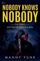 Nobody Knows Nobody: Ego Has No Place in a Man B0GHWLMDNN Book Cover