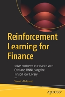 Reinforcement Learning for Finance: Solve Problems in Finance with CNN and RNN Using the TensorFlow Library 1484288343 Book Cover
