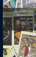 Le Livre Des Morts Des Anciens �gyptiens 101544380X Book Cover