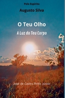 O Teu Olho, A Luz Do Teu Corpo (Portuguese Edition) B0DXKVLVL2 Book Cover