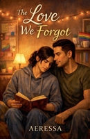 The Love We Forgot B0GSSJPW6C Book Cover
