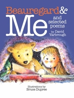 Beauregard & Me: And Selected Poems 194616075X Book Cover