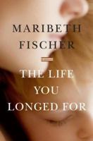 The Life You Longed For: A Novel 0743293312 Book Cover