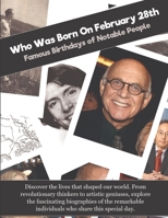 Who Was Born On February 28th: Famous Birthdays of Notable People B0GF1X7T9Y Book Cover