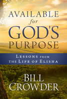 Available for God's Purpose: Lessons from the Life of Elisha 1640700862 Book Cover