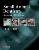 Small Animal Dentistry: A Manual of Techniques 1405123729 Book Cover