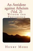 An Antidote against Atheism (Vol. 2): Wisdom and Providence 1540305015 Book Cover