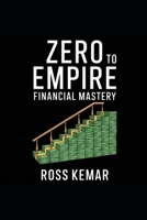 Zero to Empire - Financial Mastery: Managing cash flow, securing funding, and making smart financial decisions. B0DXG14YG6 Book Cover