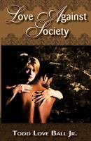Love Against Society 0976234718 Book Cover