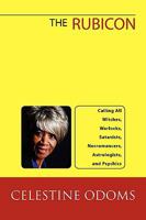 The Rubicon: Calling All Witches, Warlocks, Satanists, Necromancers, Astrologists, and Psychics 1450053556 Book Cover