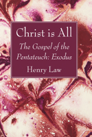 Christ Is All: The Gospel of the Pentateuch: Exodus 1666744263 Book Cover