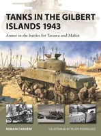 Tanks in the Gilbert Islands 1943: Armor in the Battles for Tarawa and Makin 1472871006 Book Cover