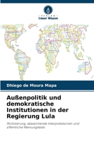 Außenpolitik und demokratische Institutionen in der Regierung Lula (German Edition) 6207204425 Book Cover