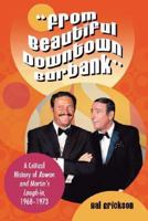 From Beautiful Downtown Burbank: A Critical History of Rowan and Martin's Laugh-In, 1968™1973 0786407662 Book Cover