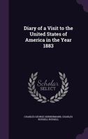 Diary Of A Visit To The United States Of America In The Year 1883 1437094716 Book Cover