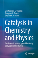 Catalysis in Chemistry and Physics: The Roles of Leptons, Special Relativity and Quantum Mechanics 3031681215 Book Cover