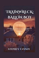 Trainwreck:Balloon Boy: Revealing Story of Mayumi and Richard Heene, the Media Frenzy, and the Groundbreaking Documentary B0F9XCQR91 Book Cover
